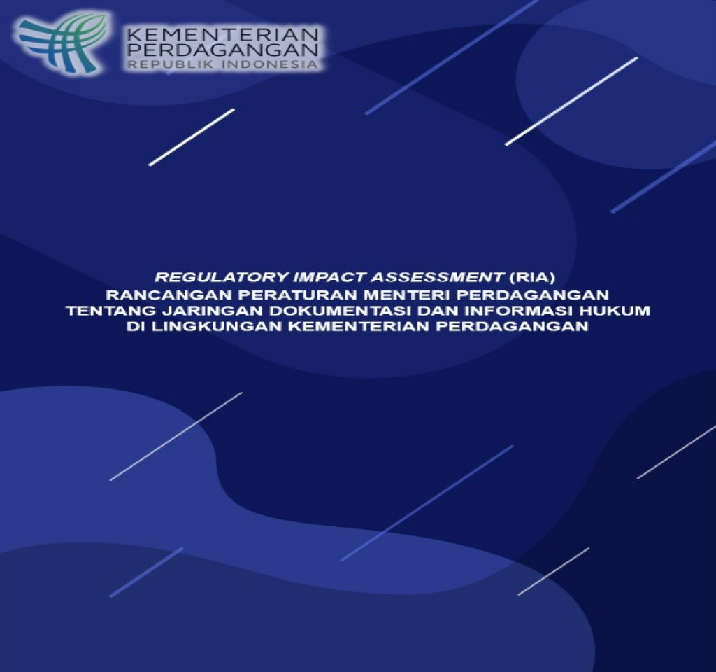 Regulatory Impact Assesment (RIA) Rancangan Peraturan Menteri Perdagangan tentang Jaringan Dokumentasi dan Informasi Hukum di Lingkungan Kementerian Perdagangan