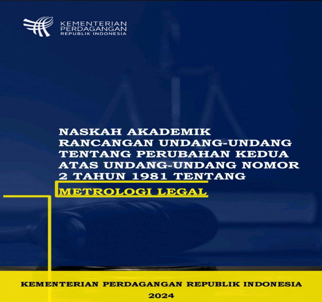 Naskah Akademik Rancangan Undang-Undang tentang Perubahan Kedua atas Undang-Undang Nomor 2 Tahun 1981 tentang Metrologi Legal