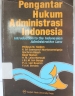 Pengantar Hukum Administrasi Indonesia. Introduction to The Indonesian Administrative Law